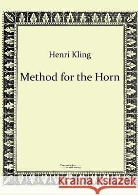 Method for the Horn Henri Kling 9783956980954 Europaischer Musikverlag