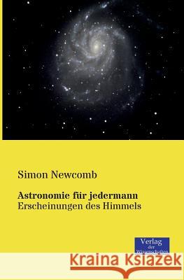 Astronomie für jedermann: Erscheinungen des Himmels Simon Newcomb 9783957000163 Vero Verlag