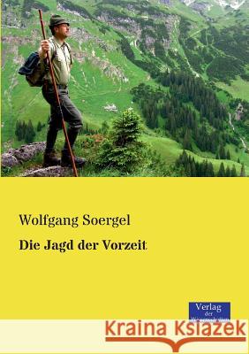Die Jagd der Vorzeit Wolfgang Soergel 9783957000194