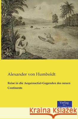 Reise in die Aequinoctial-Gegenden des neuen Continents Alexander Von Humboldt 9783957000248 Vero Verlag