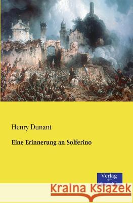 Eine Erinnerung an Solferino Henry Dunant 9783957000262 Vero Verlag
