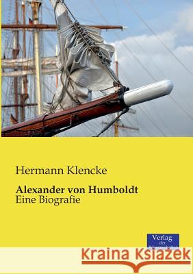 Alexander von Humboldt: Eine Biografie Hermann Klencke 9783957000286 Vero Verlag