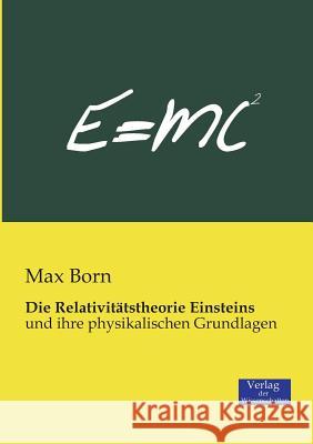 Die Relativitätstheorie Einsteins: und ihre physikalischen Grundlagen Late Nobel Laureate Max Born 9783957000330