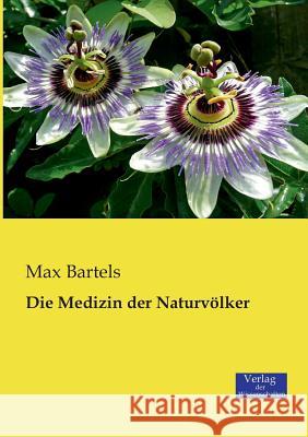 Die Medizin der Naturvölker Max Bartels 9783957000347 Vero Verlag