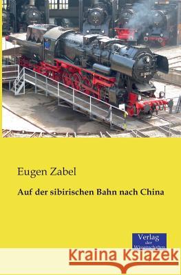 Auf der sibirischen Bahn nach China Eugen Zabel 9783957000583