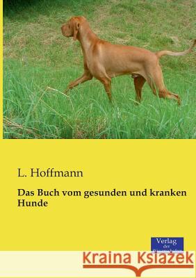 Das Buch vom gesunden und kranken Hunde L. Hoffmann 9783957000651 Verlag Der Wissenschaften