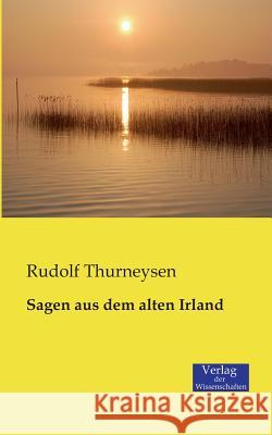 Sagen aus dem alten Irland Rudolf Thurneysen 9783957000934 Vero Verlag
