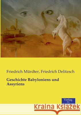 Geschichte Babyloniens und Assyriens Friedrich Mürdter, Friedrich Delitzsch 9783957001016 Vero Verlag