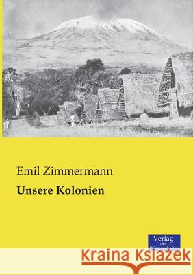 Unsere Kolonien Emil Zimmermann   9783957001030 Verlag Der Wissenschaften