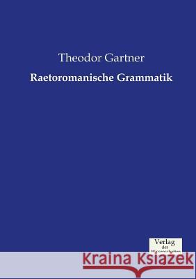 Raetoromanische Grammatik Theodor Gartner 9783957001351 Vero Verlag