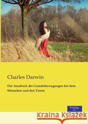 Der Ausdruck der Gemütsbewegungen bei dem Menschen und den Tieren Professor Charles Darwin   9783957001368 Verlag Der Wissenschaften