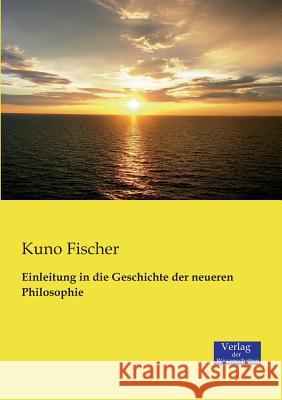 Einleitung in die Geschichte der neueren Philosophie Kuno Fischer 9783957001429 Vero Verlag