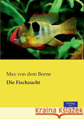Die Fischzucht Max Von Dem Borne 9783957001849 Vero Verlag