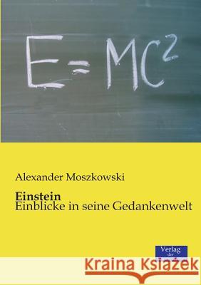 Einstein: Einblicke in seine Gedankenwelt Alexander Moszkowski 9783957002006 Vero Verlag