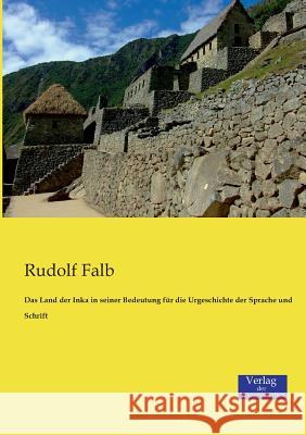 Das Land der Inka in seiner Bedeutung für die Urgeschichte der Sprache und Schrift Rudolf Falb 9783957002440 Verlag Der Wissenschaften