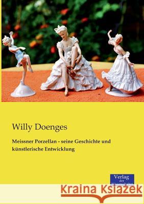 Meissner Porzellan - seine Geschichte und künstlerische Entwicklung Willy Doenges 9783957002488 Vero Verlag