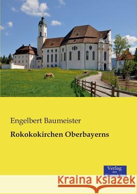 Rokokokirchen Oberbayerns Engelbert Baumeister 9783957002600 Vero Verlag