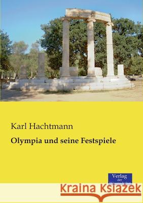Olympia und seine Festspiele Karl Hachtmann 9783957002617 Vero Verlag