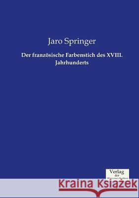 Der französische Farbenstich des XVIII. Jahrhunderts Jaro Springer 9783957002686