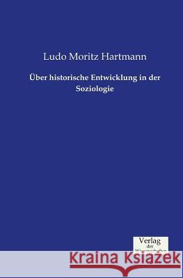 Über historische Entwicklung in der Soziologie Ludo Moritz Hartmann 9783957002747 Vero Verlag