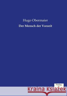 Der Mensch der Vorzeit Hugo Obermaier 9783957002754 Vero Verlag