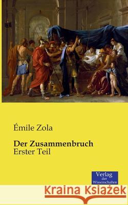 Der Zusammenbruch: Erster Teil Ã0/00mile Zola 9783957002914 Vero Verlag