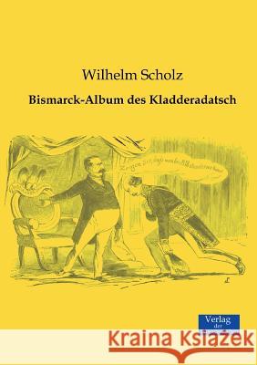 Bismarck-Album des Kladderadatsch Wilhelm Scholz 9783957002921