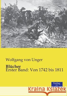 Blücher: Erster Band: Von 1742 bis 1811 Wolfgang Von Unger 9783957003171 Vero Verlag