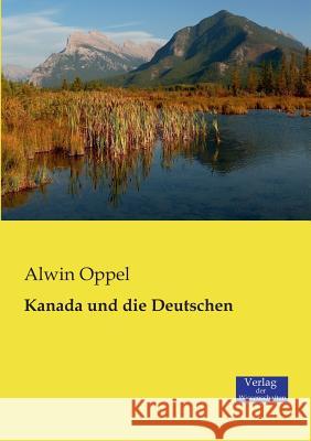Kanada und die Deutschen Alwin Oppel 9783957003324 Vero Verlag