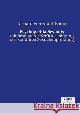 Psychopathia Sexualis: mit besonderer Berücksichtigung der konträren Sexualempfindung Krafft-Ebing, Richard Von 9783957003423 Verlag Der Wissenschaften