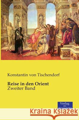 Reise in den Orient: Zweiter Band Von Tischendorf, Konstantin 9783957003492