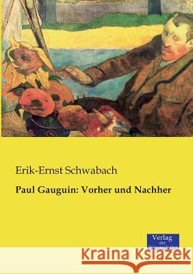 Paul Gauguin: Vorher und Nachher Erik-Ernst Schwabach 9783957003836 Verlag Der Wissenschaften