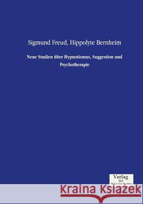 Neue Studien über Hypnotismus, Suggestion und Psychotherapie Hippolyte Bernheim Sigmund Freud 9783957004130 Verlag Der Wissenschaften