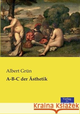 A-B-C der Ästhetik Albert Grün 9783957004185 Vero Verlag