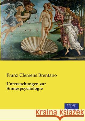 Untersuchungen zur Sinnespsychologie Franz Clemens Brentano 9783957004321