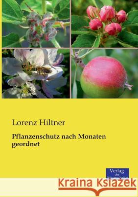 Pflanzenschutz nach Monaten geordnet Lorenz Hiltner 9783957004352