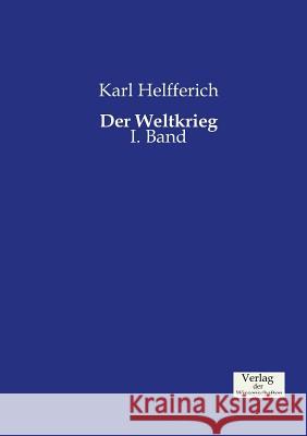 Der Weltkrieg: I. Band Helfferich, Karl 9783957004482 Verlag Der Wissenschaften