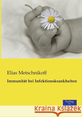 Immunität bei Infektionskrankheiten Elias Metschnikoff 9783957004574 Vero Verlag