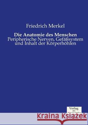 Die Anatomie des Menschen: Peripherische Nerven, Gefäßsystem und Inhalt der Körperhöhlen Friedrich Merkel 9783957004604 Vero Verlag