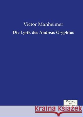 Die Lyrik des Andreas Gryphius Victor Manheimer 9783957004789