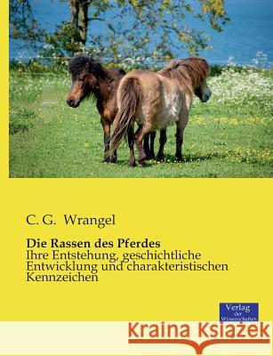 Die Rassen des Pferdes: Ihre Entstehung, geschichtliche Entwicklung und charakteristischen Kennzeichen Wrangel, C. G. 9783957004796 Verlag Der Wissenschaften