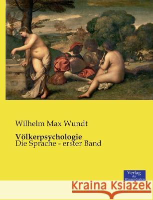 Völkerpsychologie: Die Sprache - erster Band Wundt, Wilhelm Max 9783957005267 Verlag Der Wissenschaften