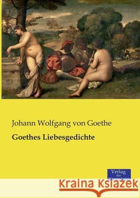 Goethes Liebesgedichte Johann Wolfgang Von Goethe 9783957005717 Vero Verlag