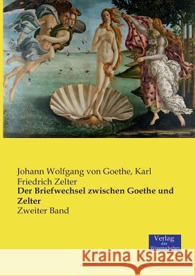 Der Briefwechsel zwischen Goethe und Zelter: Zweiter Band Johann Wolfgang Von Goethe, Karl Friedrich Zelter 9783957005762 Vero Verlag