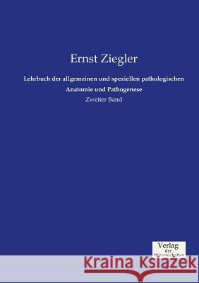 Lehrbuch der allgemeinen und speziellen pathologischen Anatomie und Pathogenese: Zweiter Band Ernst Ziegler 9783957006264