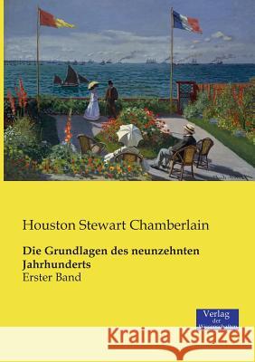 Die Grundlagen des neunzehnten Jahrhunderts: Erster Band Chamberlain, Houston Stewart 9783957006493 Verlag Der Wissenschaften