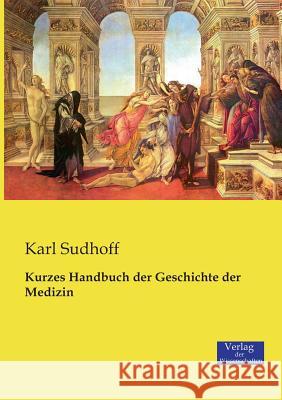 Kurzes Handbuch der Geschichte der Medizin Karl Sudhoff 9783957006653 Vero Verlag