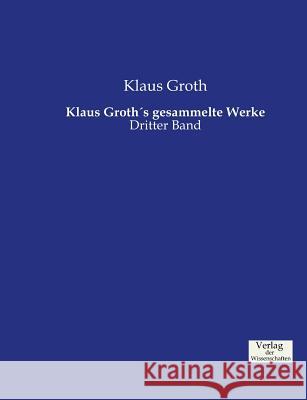 Klaus Groth´s gesammelte Werke: Dritter Band Groth, Klaus 9783957006790 Verlag Der Wissenschaften