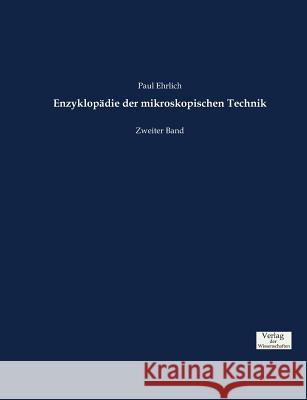 Enzyklopädie der mikroskopischen Technik: Zweiter Band Ehrlich, Paul 9783957006875 Verlag Der Wissenschaften