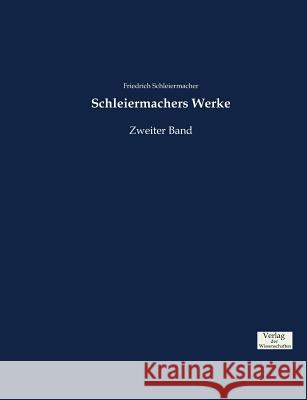 Schleiermachers Werke: Zweiter Band Schleiermacher, Friedrich 9783957007551 Verlag Der Wissenschaften